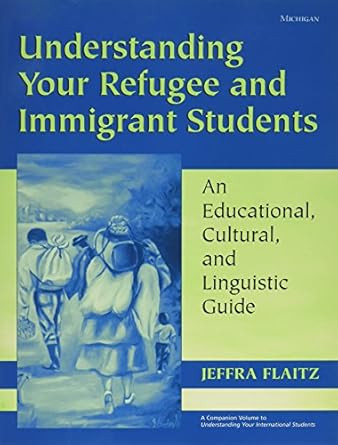 Understanding Your Refugee and Immigrant Students