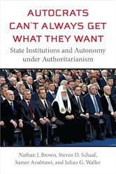 Autocrats Can't Always Get What They Want