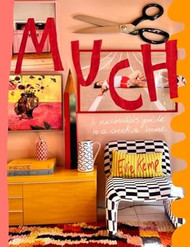 MUCH: An enthusiasts's guide to maximalist decor