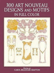 300 Art Nouveau Designs and Motifs in Full Color