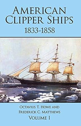 American Clipper Ships 1833-1858: Adelaide-Lotus Vol. 1