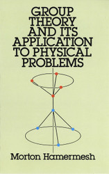 Group Theory and Its Application to Physical Problems