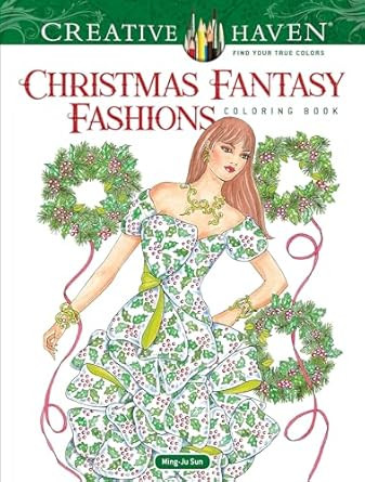Creative Haven Christmas Fantasy Fashions Coloring Book
