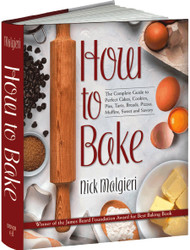 How to Bake: The Complete Guide To Perfect Cakes Cookies Pies