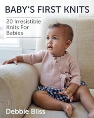 Baby's First Knits: 20 Irresistible Knits For Babies