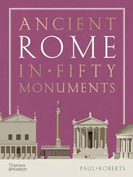 Ancient Rome in Fifty Monuments