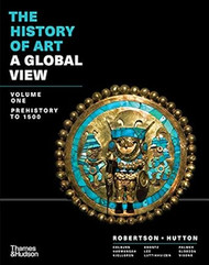 The History of Art: A Global View: Prehistory to 1500