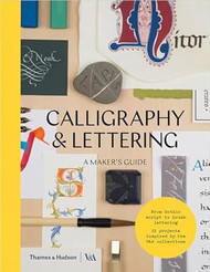 Calligraphy and Lettering: A Maker's Guide
