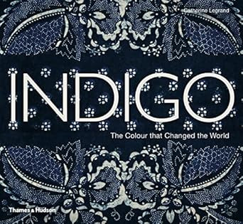 Indigo: The Color that Changed the World