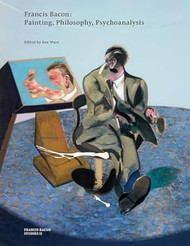 Francis Bacon: Painting Philosophy Psychoanalysis