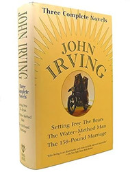 John Irving: Three Complete Novels: Setting Free The Bears The