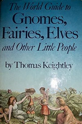 The World Guide to Gnomes Fairies Elves & Other Little People