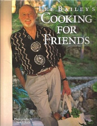 Lee Bailey's Cooking For Friends