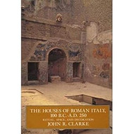 The Houses of Roman Italy 100 B.C.- A.D. 250