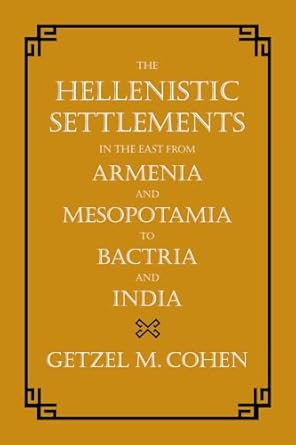 The Hellenistic Settlements in the East from Armenia and