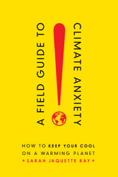 Field Guide to Climate Anxiety