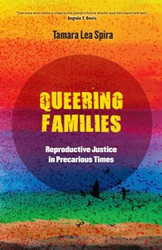 Queering Families: Reproductive Justice in Precarious Times
