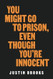 You Might Go to Prison Even Though You're Innocent