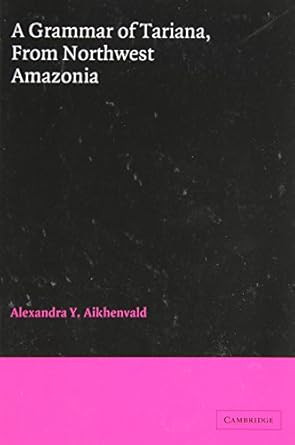 A Grammar of Tariana from Northwest Amazonia