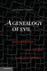 A Genealogy of Evil