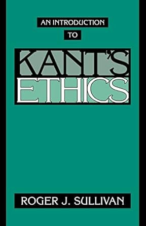 An Introduction to Kant's Ethics