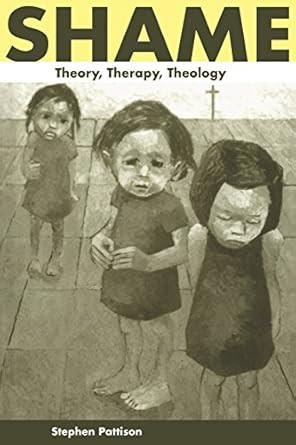 Shame: Theory Therapy Theology