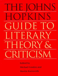 The Johns Hopkins Guide To Literary Theory and Criticism by Michael Groden