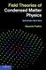 Field Theories of Condensed Matter Physics