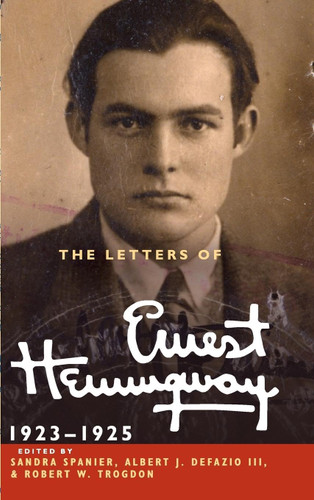 The Letters of Ernest Hemingway: Volume 2 1923û1925