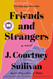 Friends and Strangers: A novel