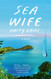 Sea Wife: A novel Sea Wife: A novel