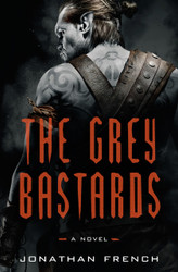 The Grey Bastards: A Novel