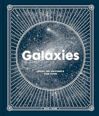 Galaxies: Inside the Universe's Star Cities