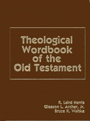 Theological Wordbook Of The Old Testament by R Laird Harris