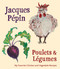 Jacques PTpin Poulets & LTgumes