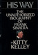 His Way: The Unauthorized Biography of Frank Sinatra