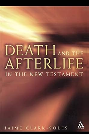 Death and the Afterlife in the New Testament
