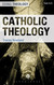 Catholic Theology (Doing Theology)