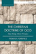 The Christian Doctrine of God One Being Three Persons