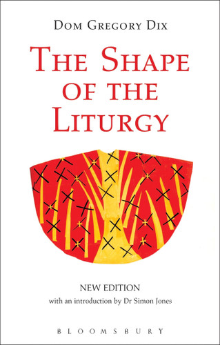 The Shape of the Liturgy New Edition