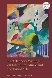 Karl Rahners Writings on Literature Music and the Visual Arts