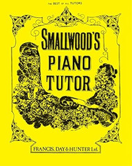Smallwood's Piano Tutor: The Best of All Tutors
