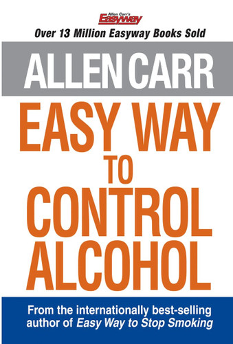 Allen Carr's Easy Way to Control Alcohol