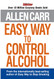 Allen Carr's Easy Way to Control Alcohol