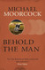 Behold The Man  Michael Moorcock