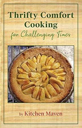 Thrifty Comfort Cooking for Challenging Times