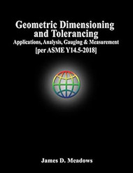 Geometric Dimensioning and Tolerancing [per ASME Y14.5-2018]