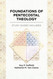 Foundations of Pentecostal Theology