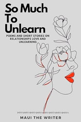 So Much To Unlearn