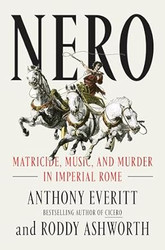 Nero: Matricide Music and Murder in Imperial Rome